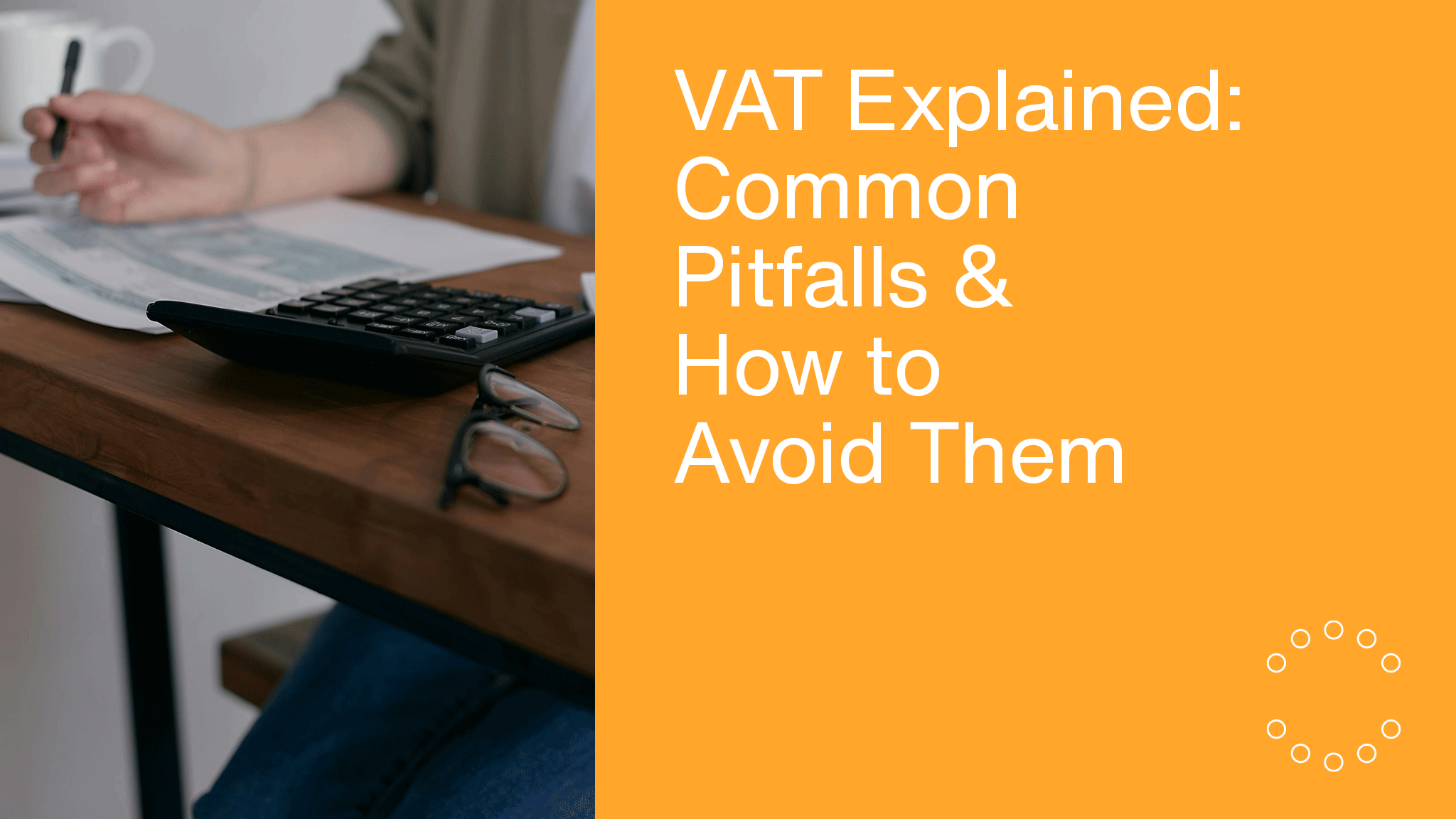 VAT Explained: Common Pitfalls & How to Avoid Them